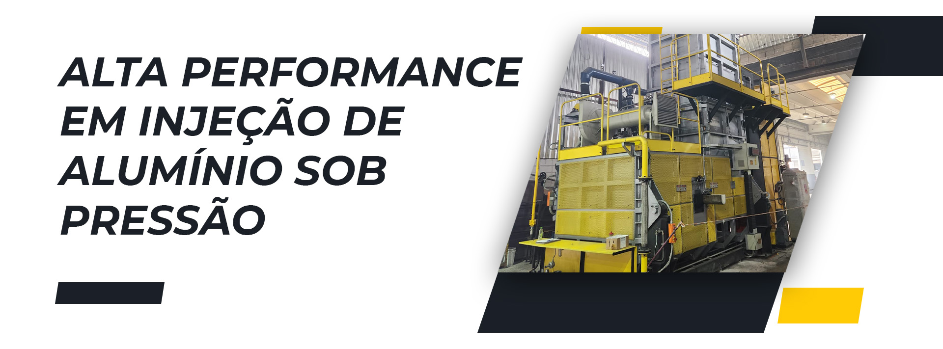 banner ALTA PERFORMANCE EM INJEÇÃO DE ALUMÍNIO SOB PRESSÃO